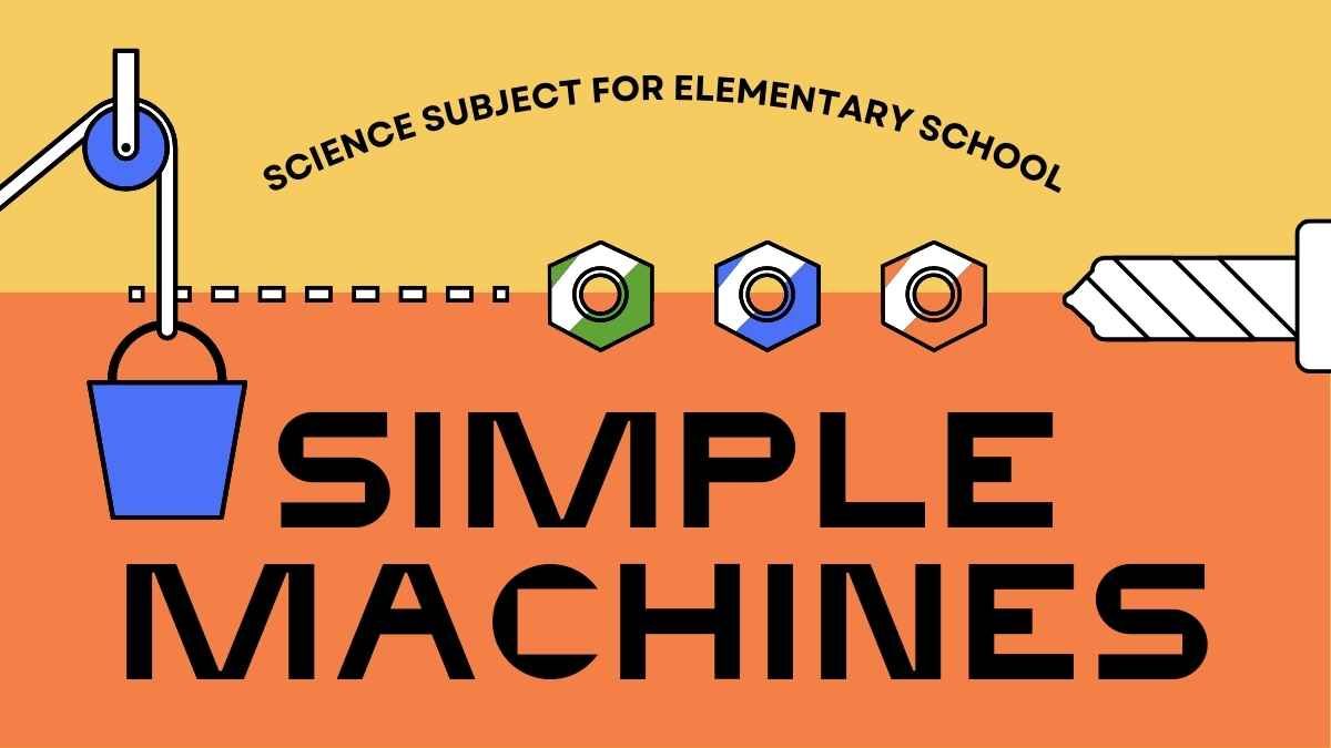 Amarelo Laranja Azul e Verde Gráfico Ilustrativo Tema de ciências para o ensino básico Máquinas simples - slide 0