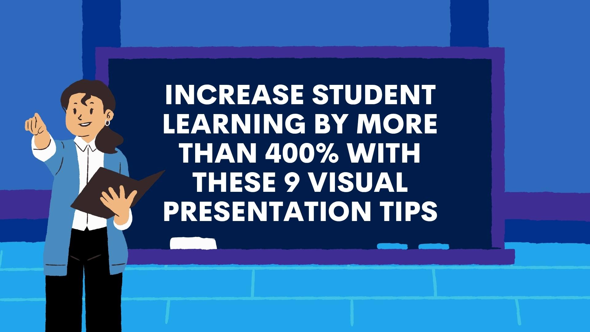 Increase student learning by more than 400% with these 9 visual presentation tips