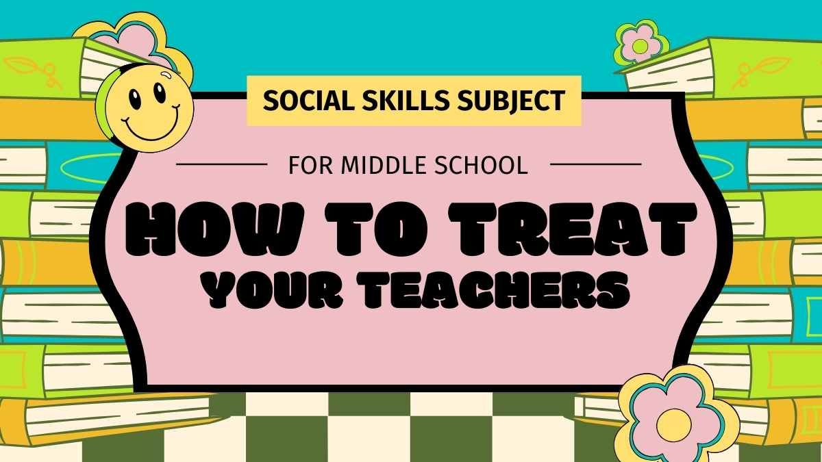 Retro Social Skills Subject for Middle School: How to Treat Your Teachers - slide 0