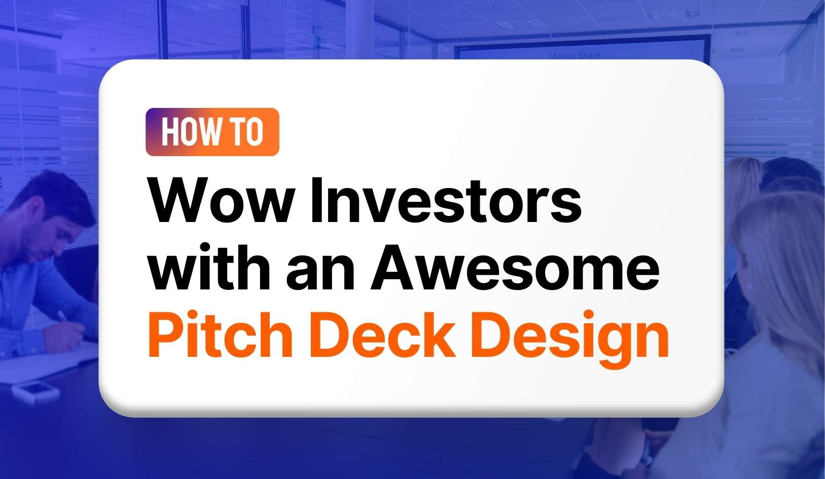 Wow Investors with an Awesome Pitch Deck Design